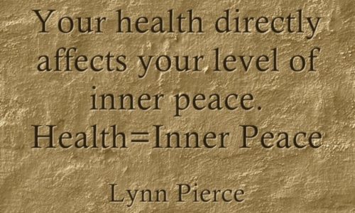 Your health directly affects your level of inner peace. Health = Inner Peace