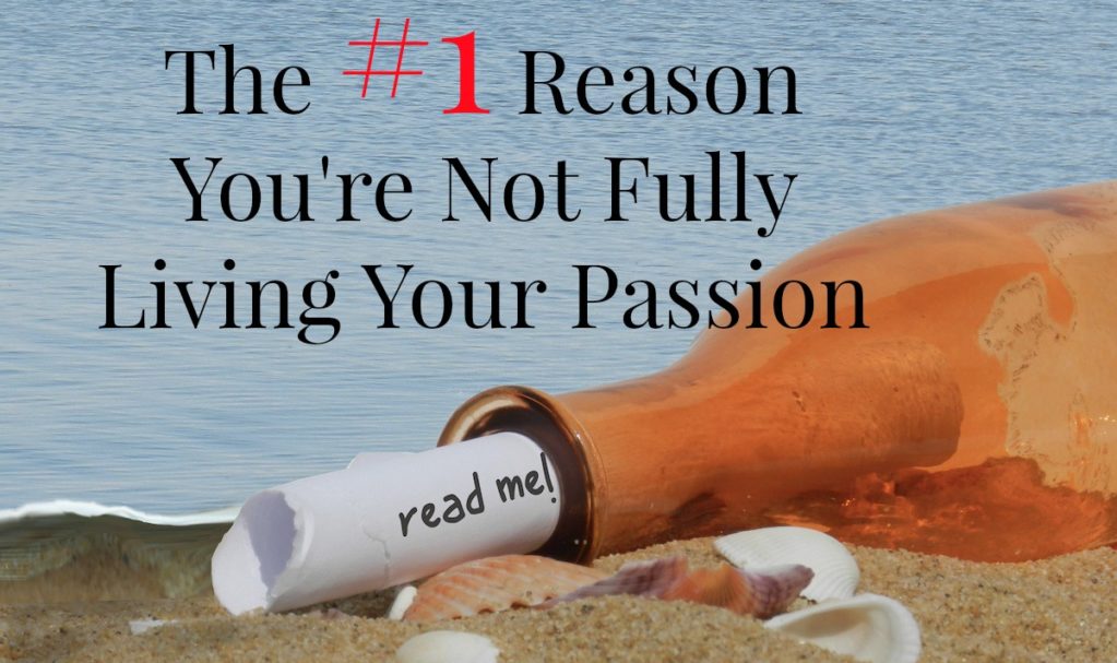 #1 Reason for Not Living Passion