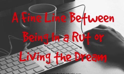 Being in a rut or living the dream