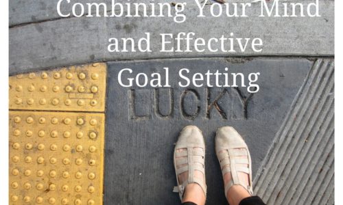 Combining Your Mind and Effective Goal Setting