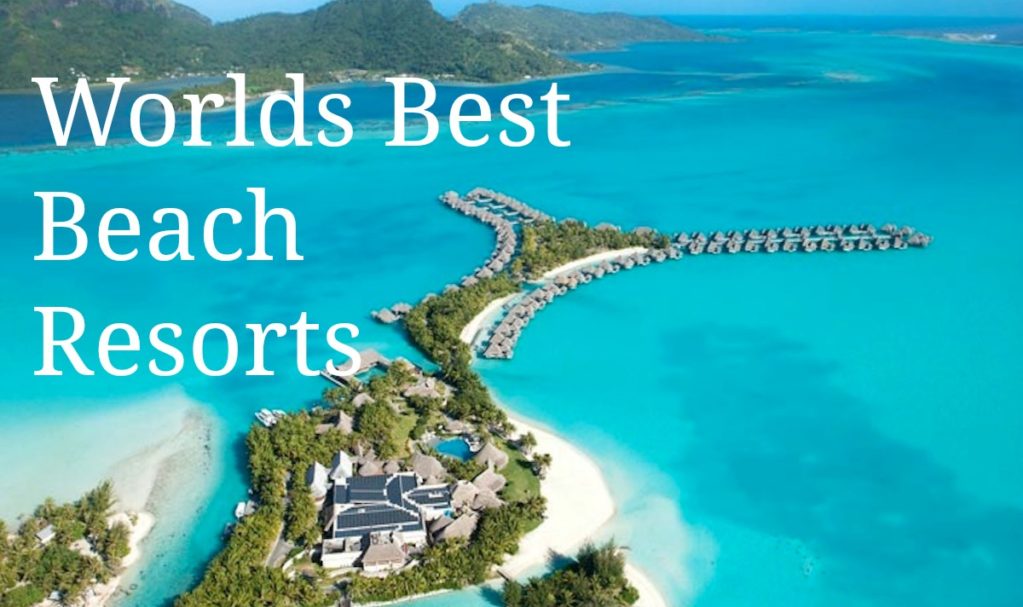 Worlds Best Beach Resorts
