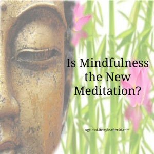 Is Mindfulness the New Meditation?