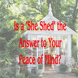 Is a She Shed the Answer to Your Peace of Mind? photo via Heather Bullard