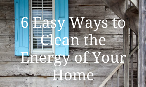 6 Easy Ways to Clean the Energy of Your Home