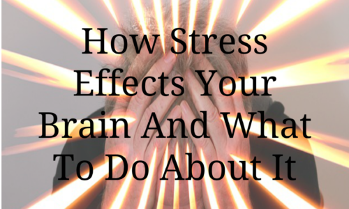 How Stress Effects Your Brain And What To Do About It