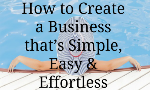 How to Create a Business that’s Simple, Easy & Effortless