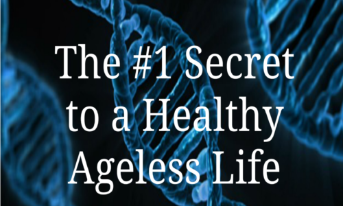 The #1 Secret to a Healthy Ageless Life
