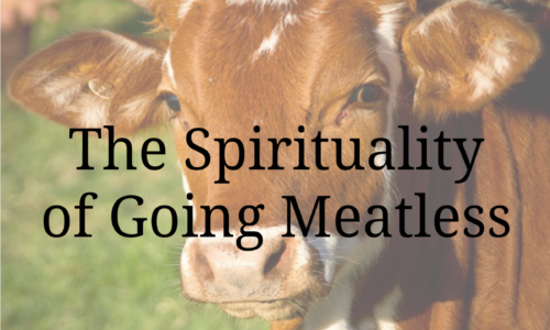 The Spirituality of Going Meatless