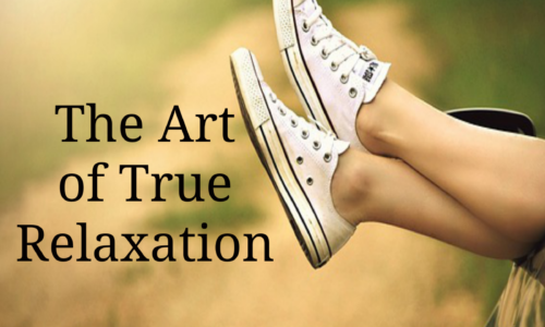 The Art of True Relaxation
