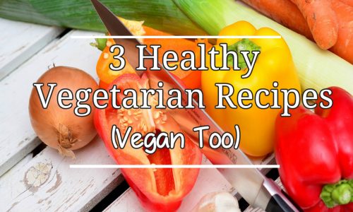 3 Healthy Vegetarian Recipes