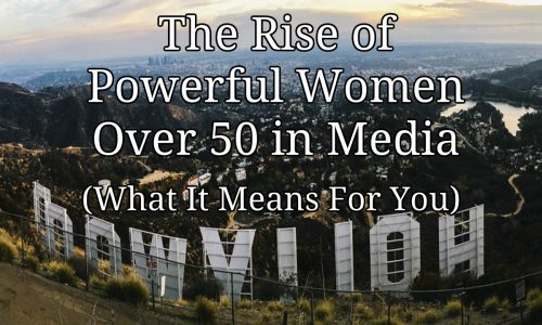 The Rise of Powerful Women Over 50 in Media