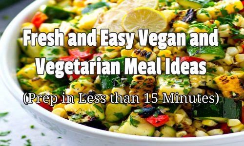 Fresh and Easy Vegan and Vegetarian Meal Ideas