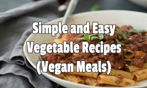 Simple and Easy Vegetable Recipes Vegan Meals