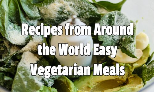 Recipes from Around the World Easy Vegetarian Meals